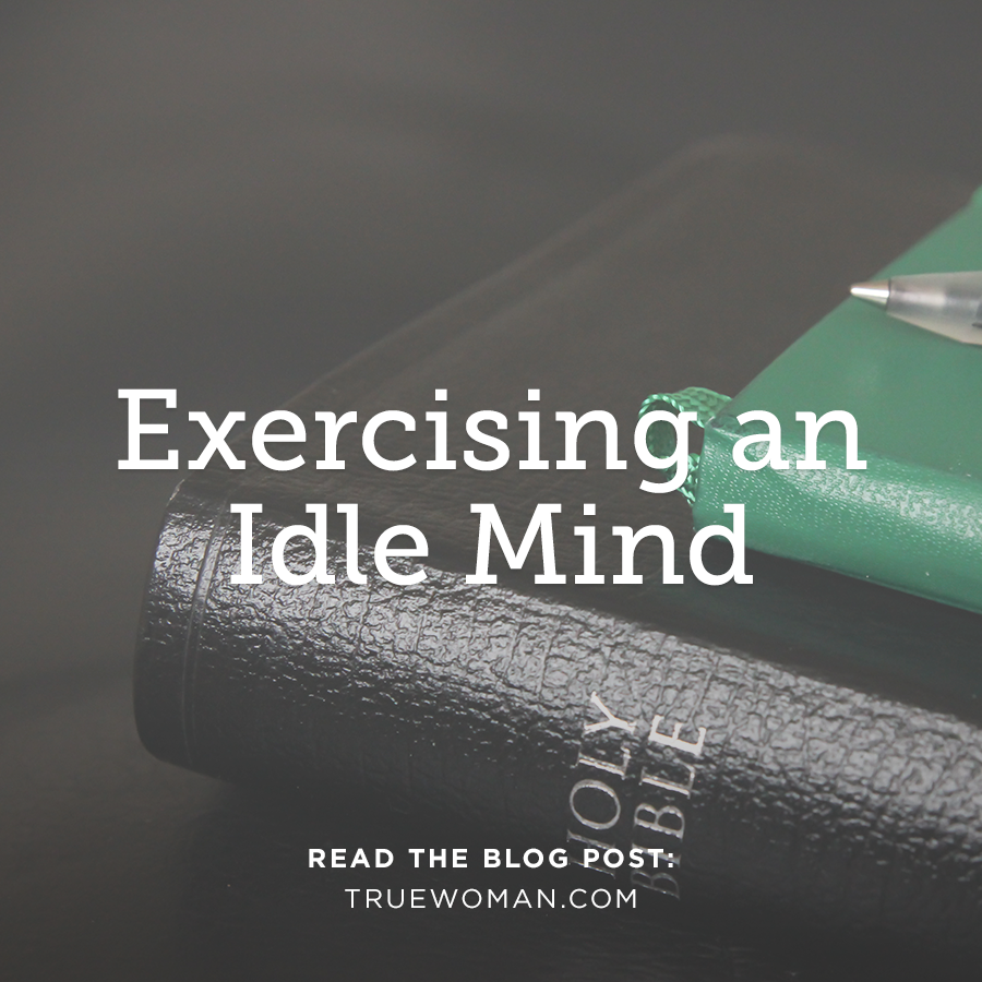 exercising-an-idle-mind-true-woman-blog-revive-our-hearts