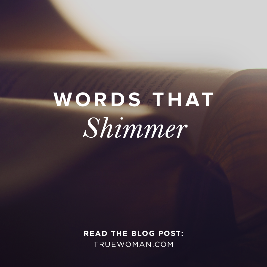 words-that-shimmer-true-woman-blog-revive-our-hearts