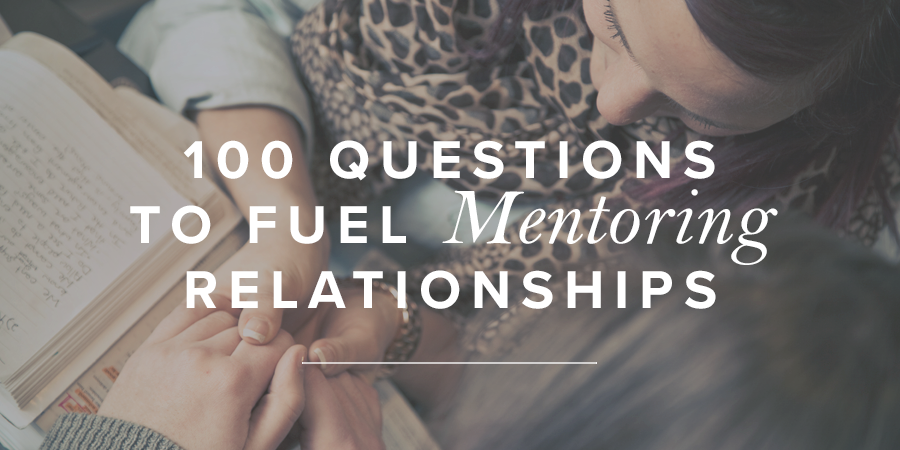 100 Questions To Fuel Mentoring Relationships True Woman - 