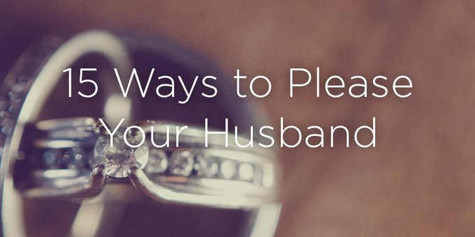 15 Ways To Please Your Husband True Woman Blog Revive Our Hearts 1762