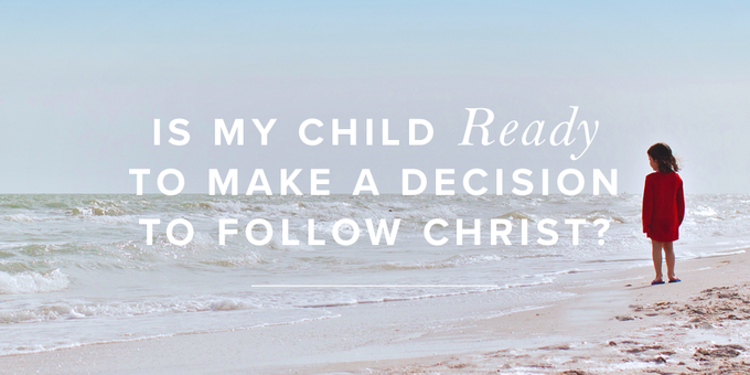 Is My Child Ready To Make A Decision To Follow Christ True Images, Photos, Reviews