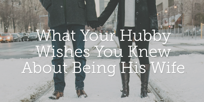 What Your Hubby Wishes You Knew About Being His Wife True Woman Blog Revive Our Hearts