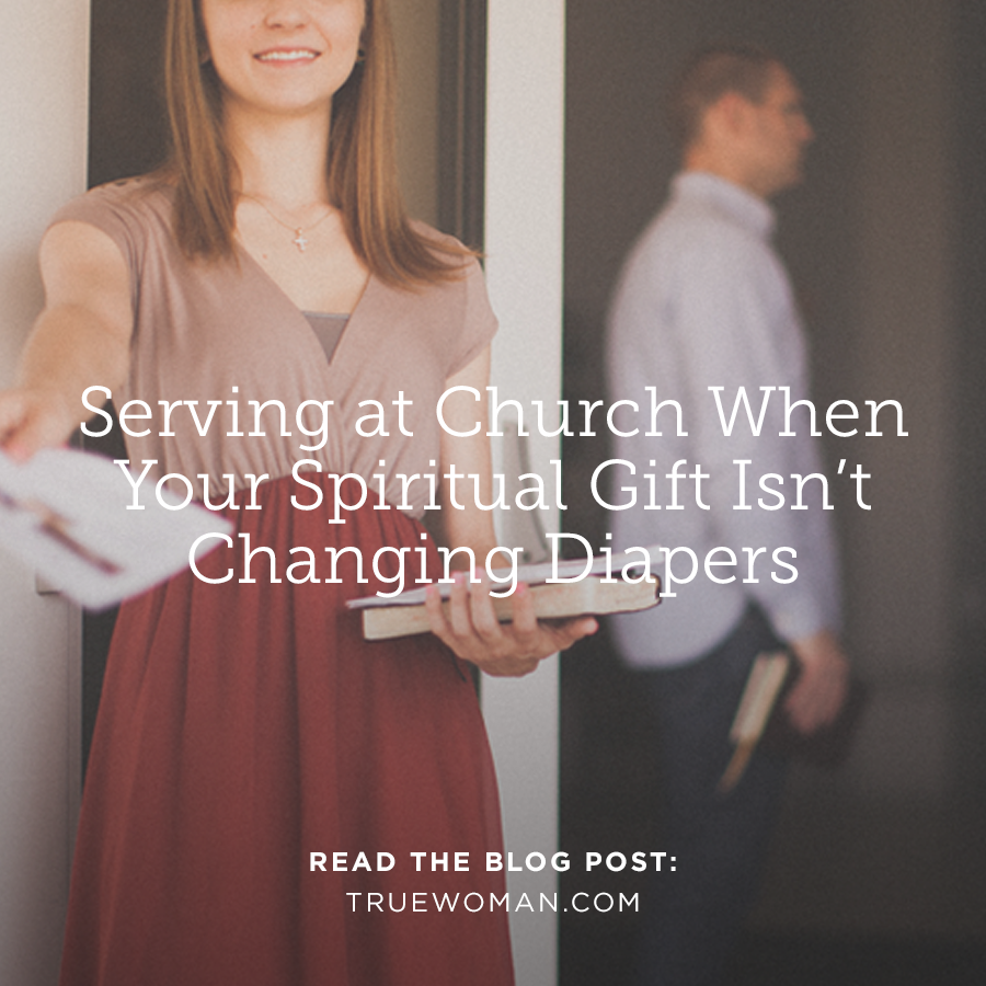 Serving in Church: When Your Spiritual Gift Isn't Changing Diaper ...