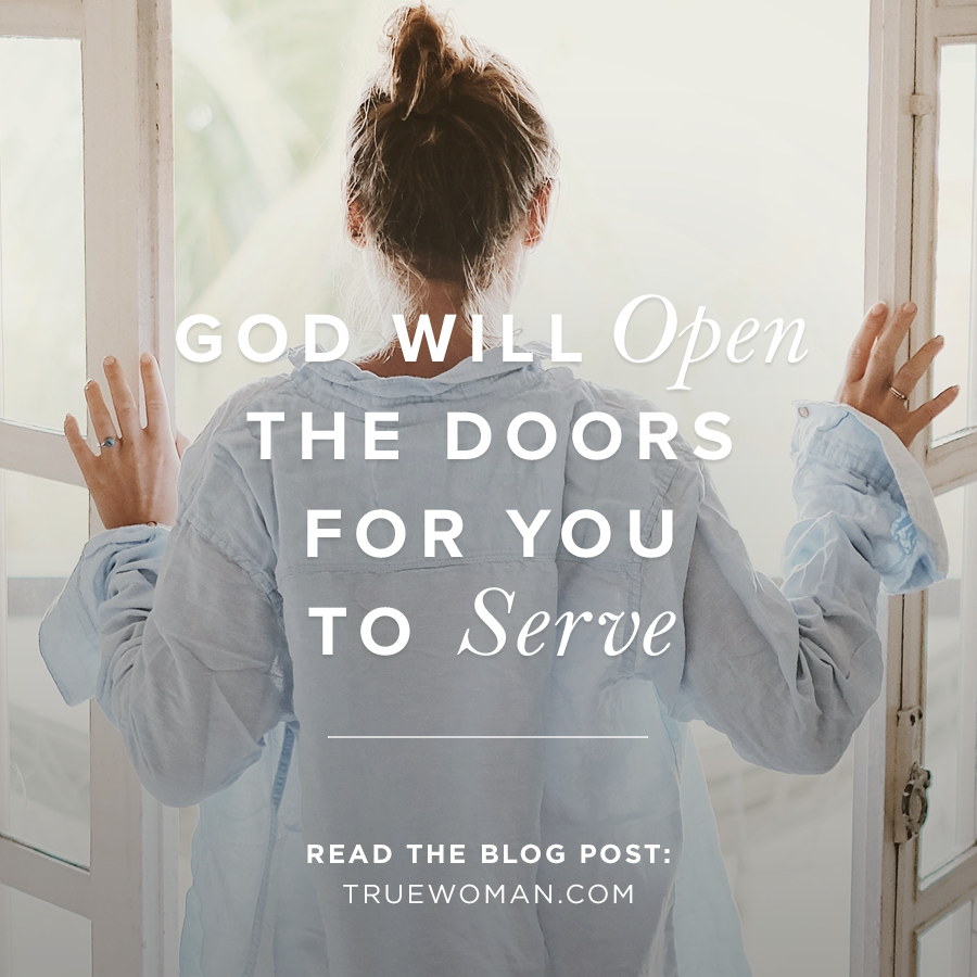 God Will Open The Doors For You To Serve True Woman Blog Revive Our Hearts