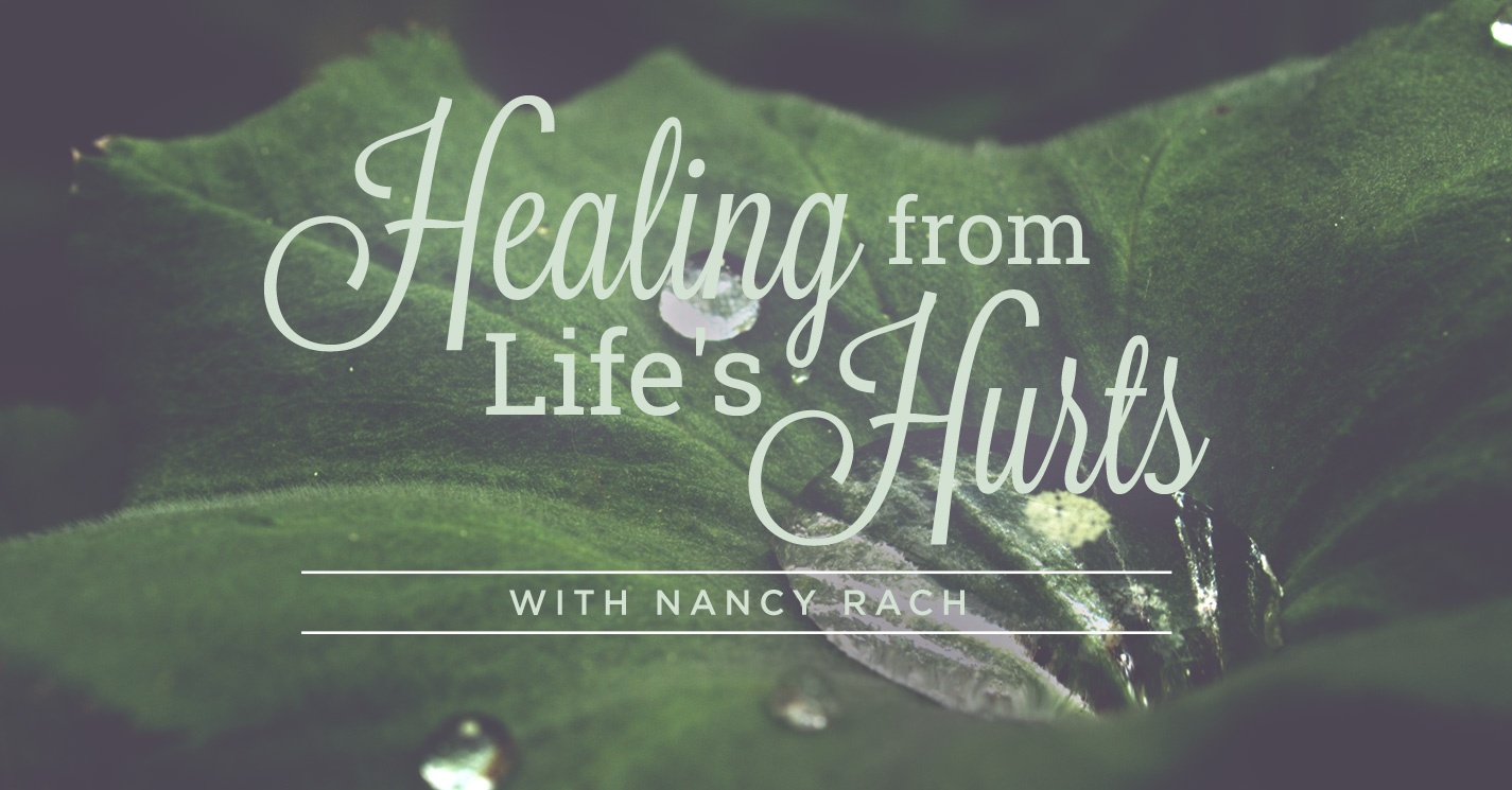 Healing from Life's Hurts, with Nancy Rach | Programs | Revive Our Hearts